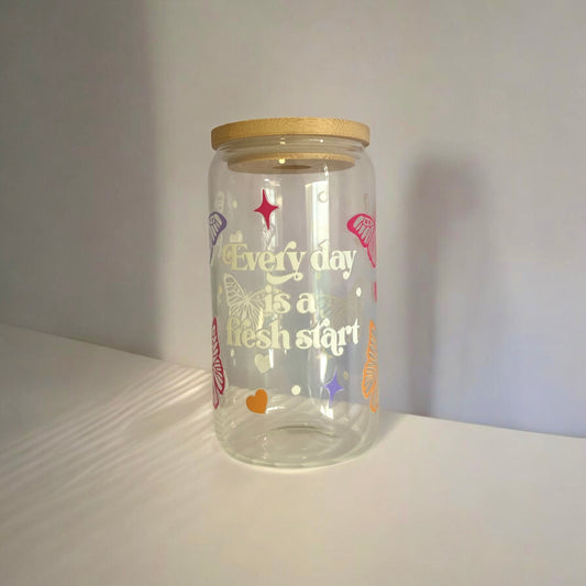 “Everyday is a fresh start” Glass cup